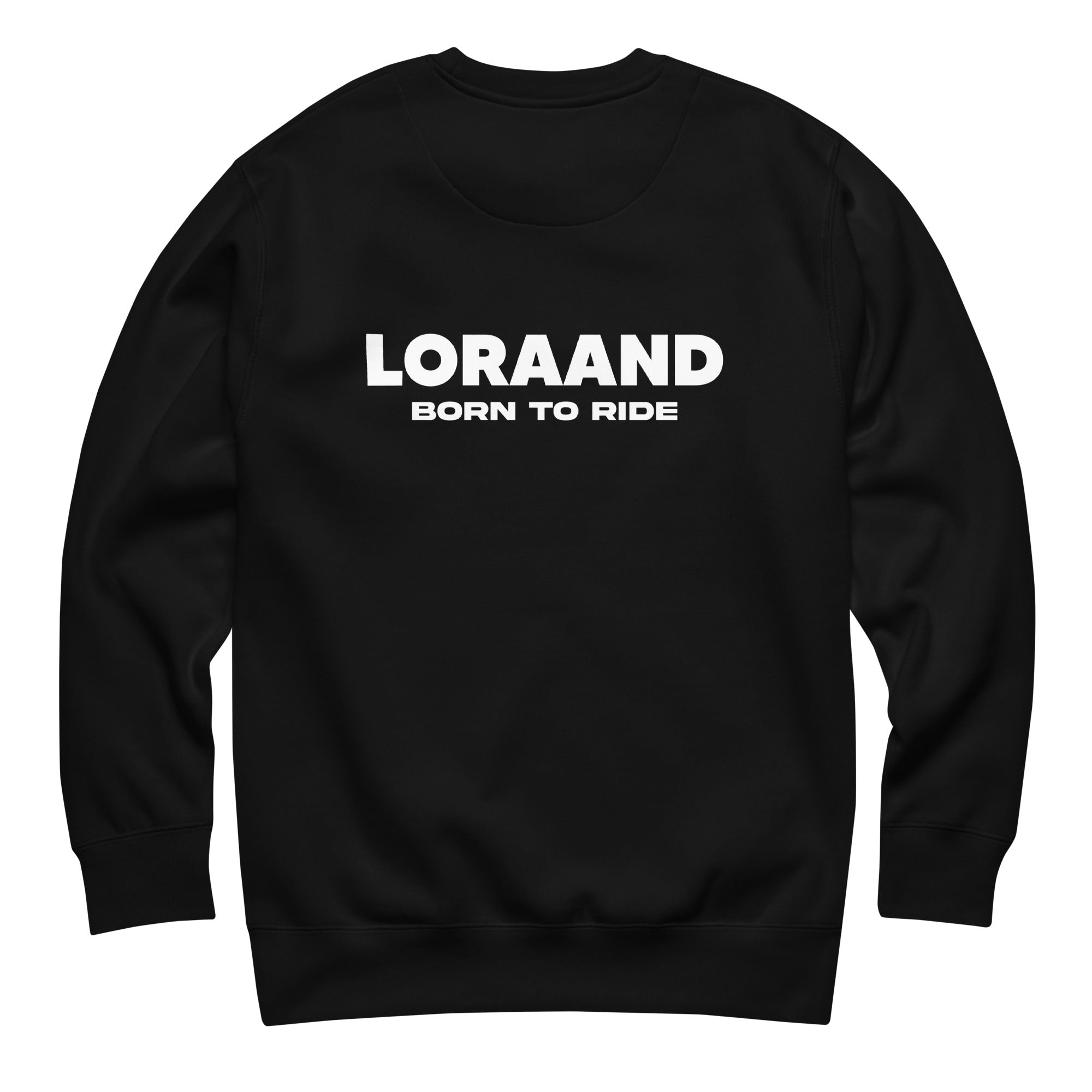 Loraand Born to Ride Sweatshirt (White Mark)